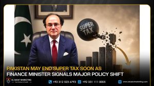 Pakistan May End Super Tax Soon as Finance Minister Signals Major Policy Shift