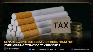 Senate Committee Seeks Answers from FBR Over Missing Tobacco Tax Records