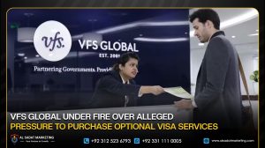 VFS Global Under Fire Over Alleged Pressure to Purchase Optional Visa Services