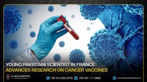 Young Pakistani Scientist in France Advances Research on Cancer Vaccines