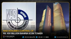 NAB Assumes Control of Rs. 100 Billion Bahria Icon Tower