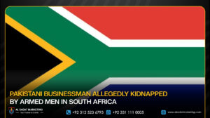 Pakistani Businessman Allegedly Kidnapped by Armed Men in South Africa