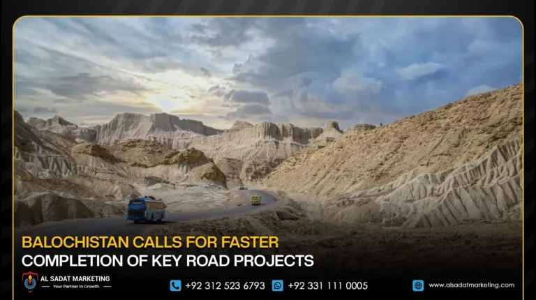 Balochistan Calls for Faster Completion of Key Road Projects
