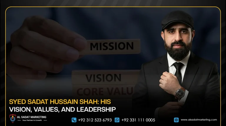 Syed Sadat Hussain Shah: His Vision, Values, and Leadership