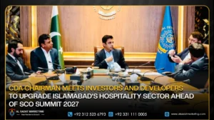 CDA Chairman Meets Investors and Developers to Upgrade Islamabad’s Hospitality Sector Ahead of SCO Summit 2027
